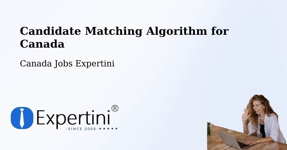 Candidate Matching Algorithm Overview – Windsor - Canada Jobs Expertini